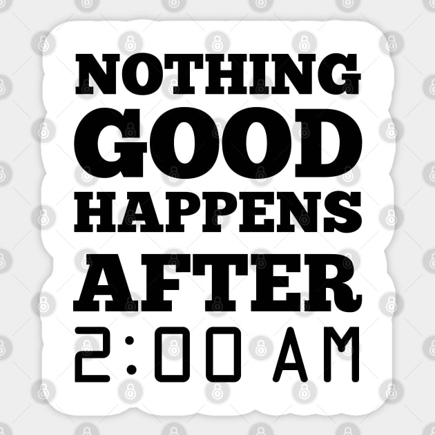 Nothing good happen after 2 am Sticker by Val_Myre